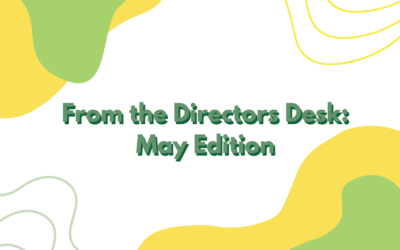From the Directors Desk: May Edition